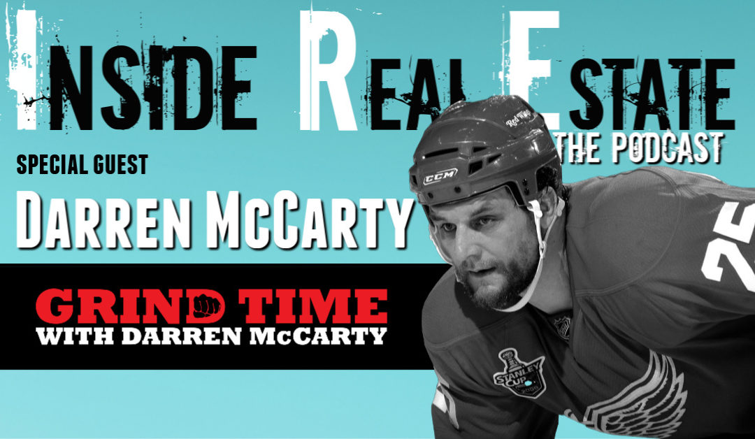 Inside Real Estate – Episode 85 – Darren McCarty, Grind Time with Darren McCarty