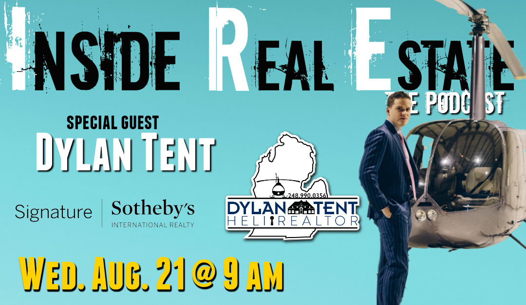 Inside Real Estate – Episode 66 – Dylan Tent, The Heli Realtor of Signature Sotheby’s International Realty