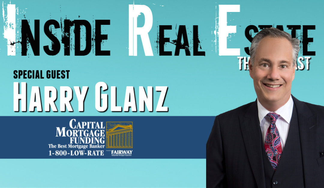 Inside Real Estate – Episode 88 – Harry Glanz, Capital Mortgage Funding