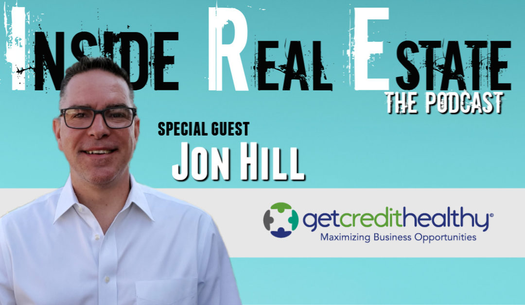 Inside Real Estate – Episode 87 – Jon Hill, Get Credit Healthy