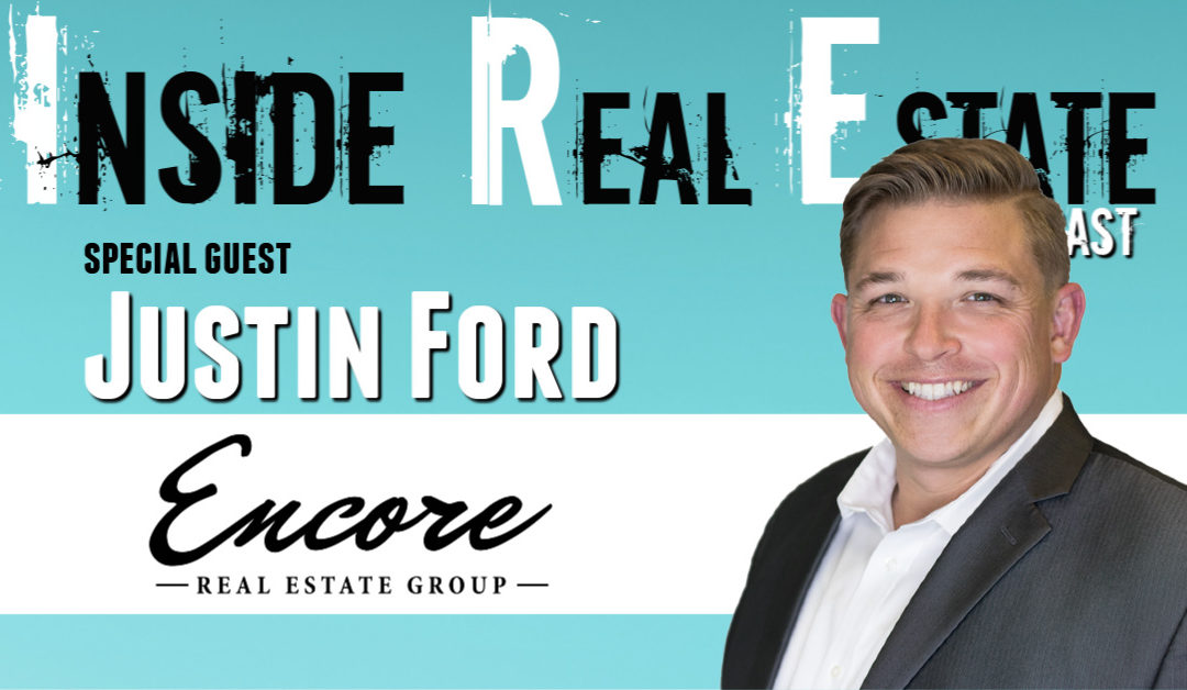 Inside Real Estate – Episode 91 – Justin Ford, Encore Real Estate Group