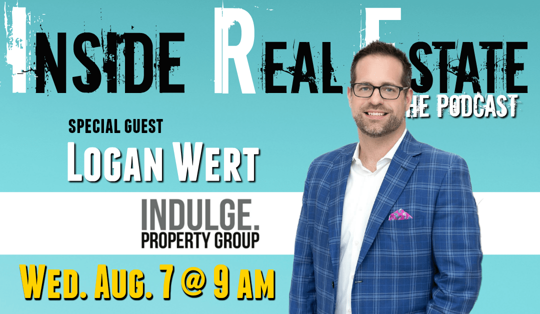 Inside Real Estate – Episode 64 – Logan Wert, Keller Williams & Indulge Property Group