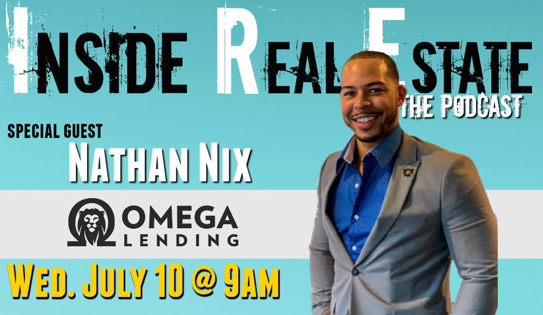 Inside Real Estate – Episode 60 – Nathan Nix, Omega Lending