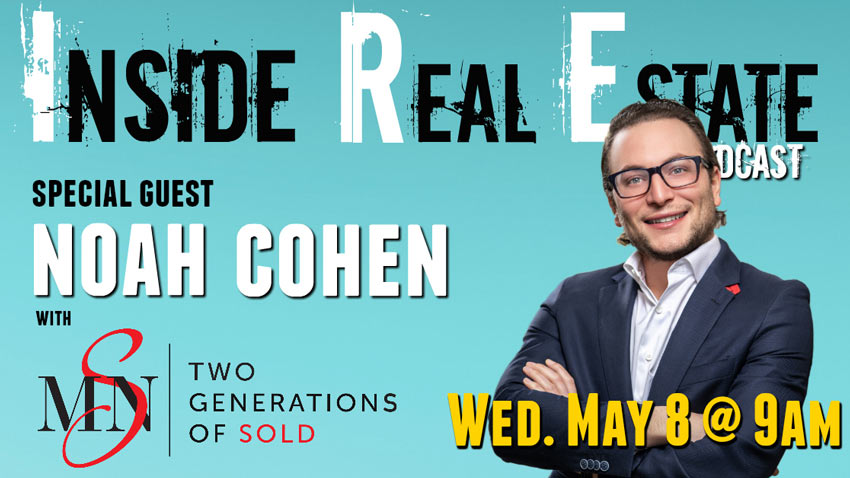 Inside Real Estate Podcast – Episode 51 – Noah Cohen, Max Broock Realtors