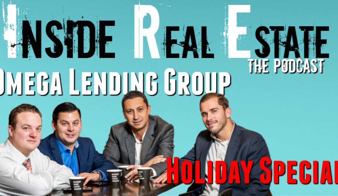 Inside Real Estate – Episode 80 – Omega Lending Group, Holiday Special