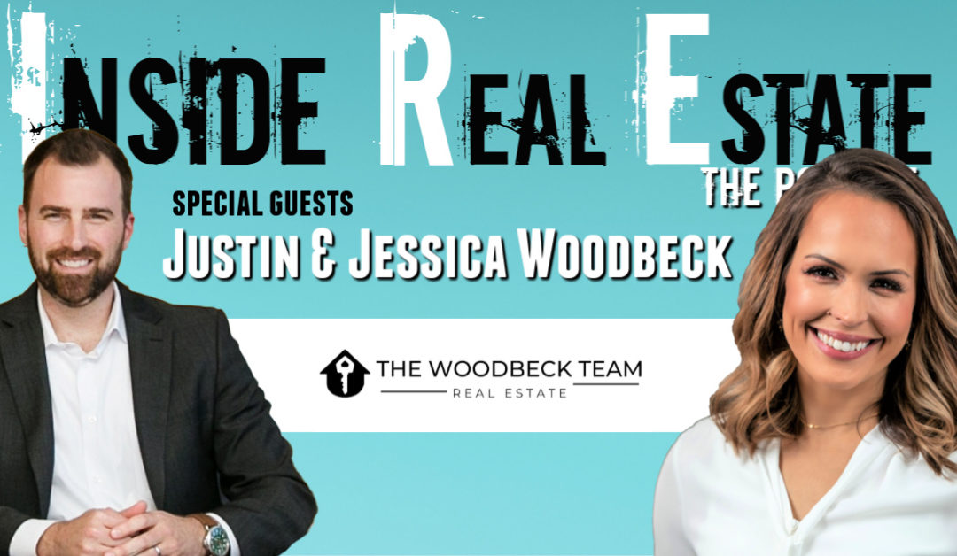 Inside Real Estate – Episode 86 – Justin and Jessica Woodbeck, The Woodbeck Team