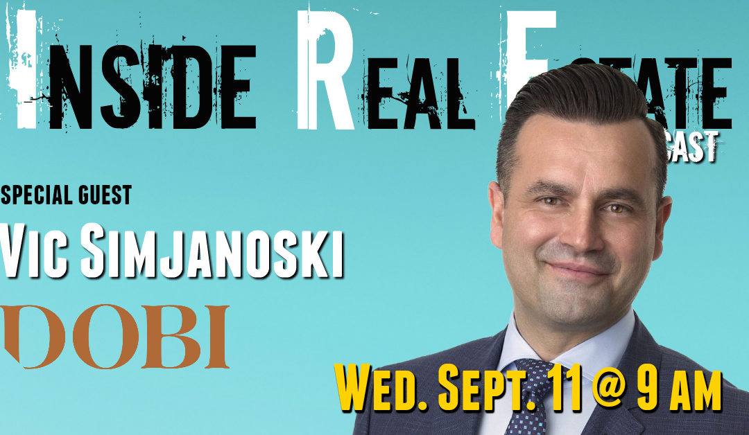 Inside Real Estate – Episode 69 – Vic Simjanoski, DOBI