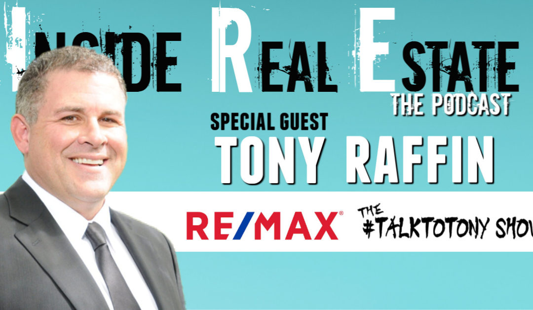 Inside Real Estate – Episode 92 – Tony Raffin, RE/MAX First