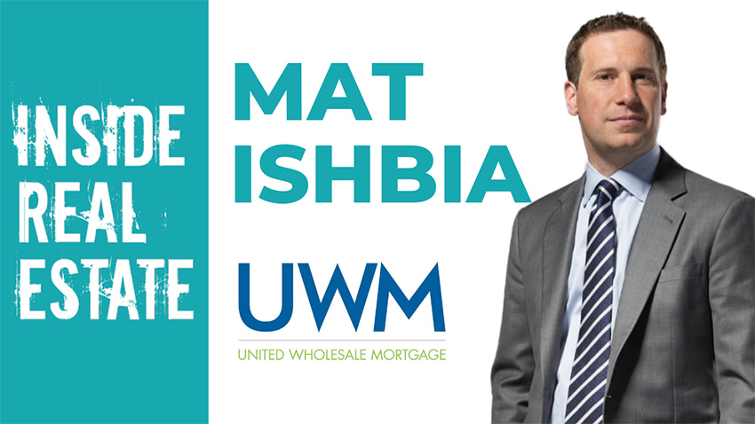 Inside Real Estate – Episode 100 – Mat Ishbia, United Wholesale Mortgage