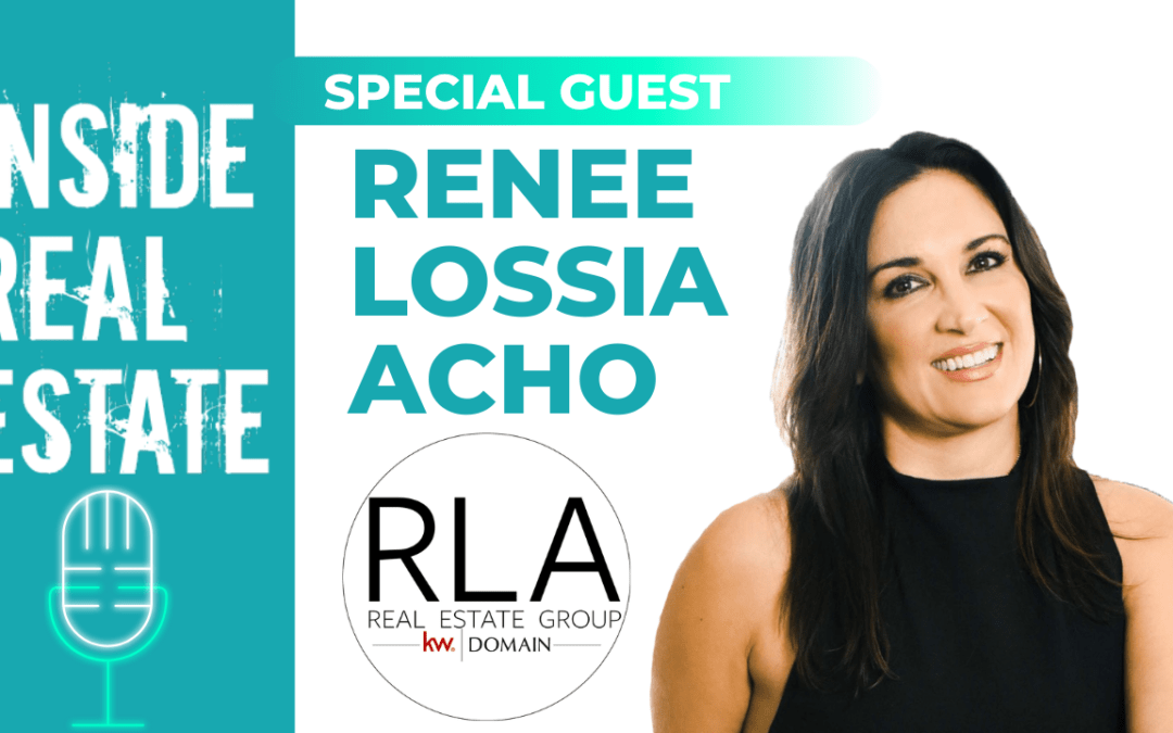 Inside Real Estate – Episode 102 – Renee Lossia Acho, Renee Lossia Acho & Associates (KW Domain)