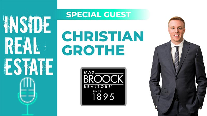 Inside Real Estate – Episode 108 – Christian Grothe, Max Broock Realtors
