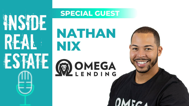 Inside Real Estate – Episode 107 – Nathan Nix, Omega Lending