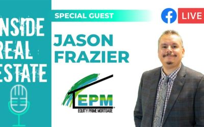 Inside Real Estate – Episode 128 – Jason Frazier, Equity Prime Mortgage