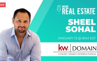 Inside Real Estate – Sheel Sohal, KW Domain: Luxury Homes International ┃ IRE Episode 135