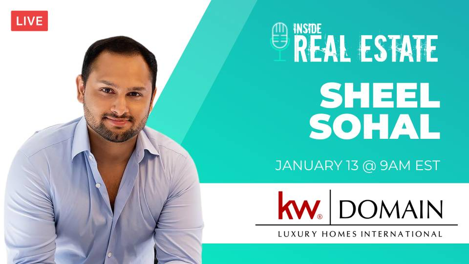 Inside Real Estate – Sheel Sohal, KW Domain: Luxury Homes International ┃ IRE Episode 135