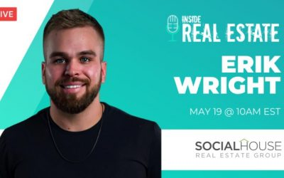 Erik Wright, Social House Real Estate Group – Episode 151┃Inside Real Estate