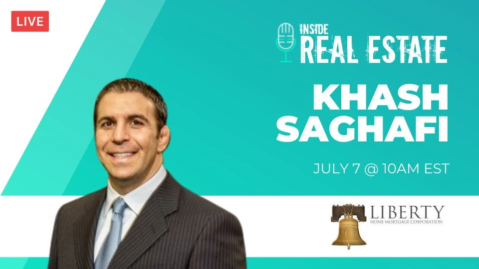 Khash Saghafi, Liberty Home Mortgage Corporation – Episode 158┃Inside Real Estate